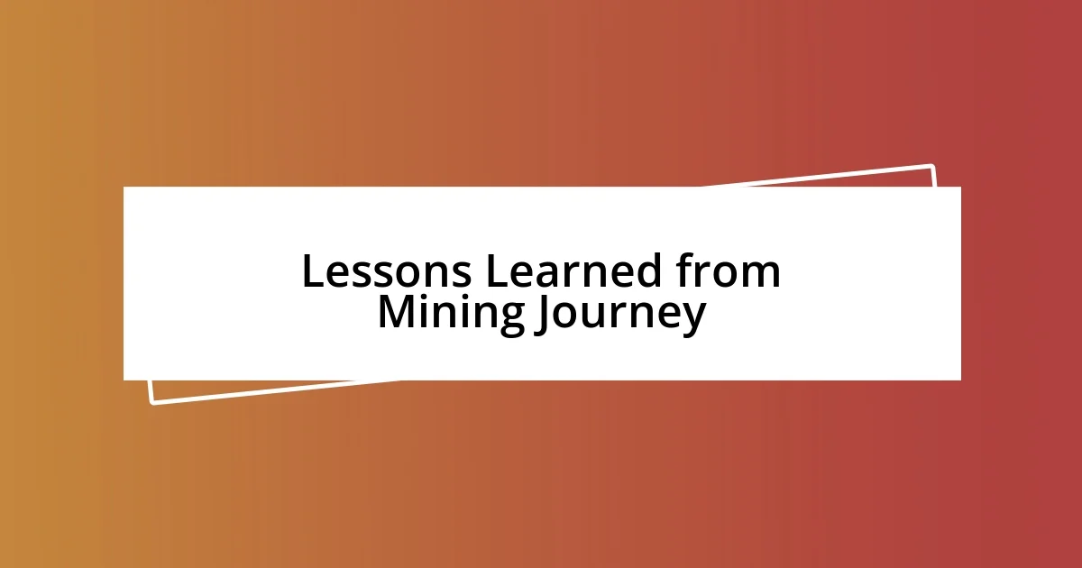 Lessons Learned from Mining Journey