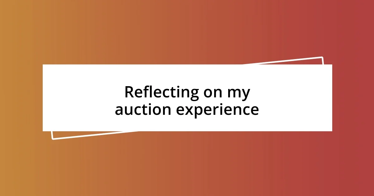 Reflecting on my auction experience