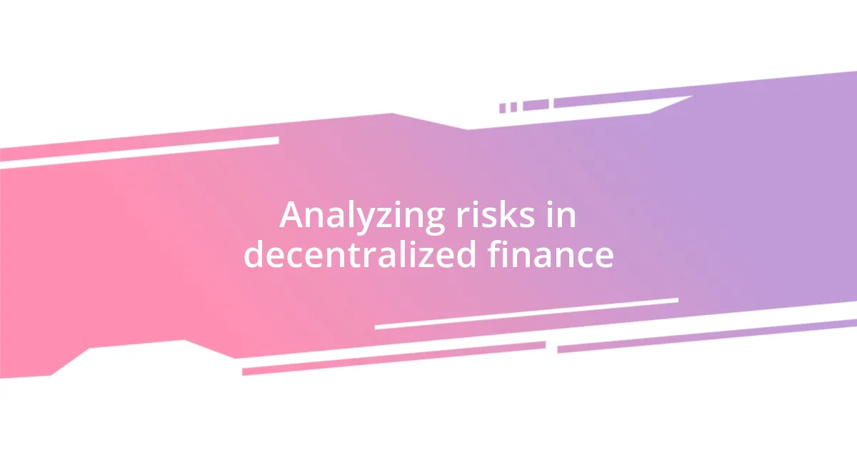 Analyzing risks in decentralized finance