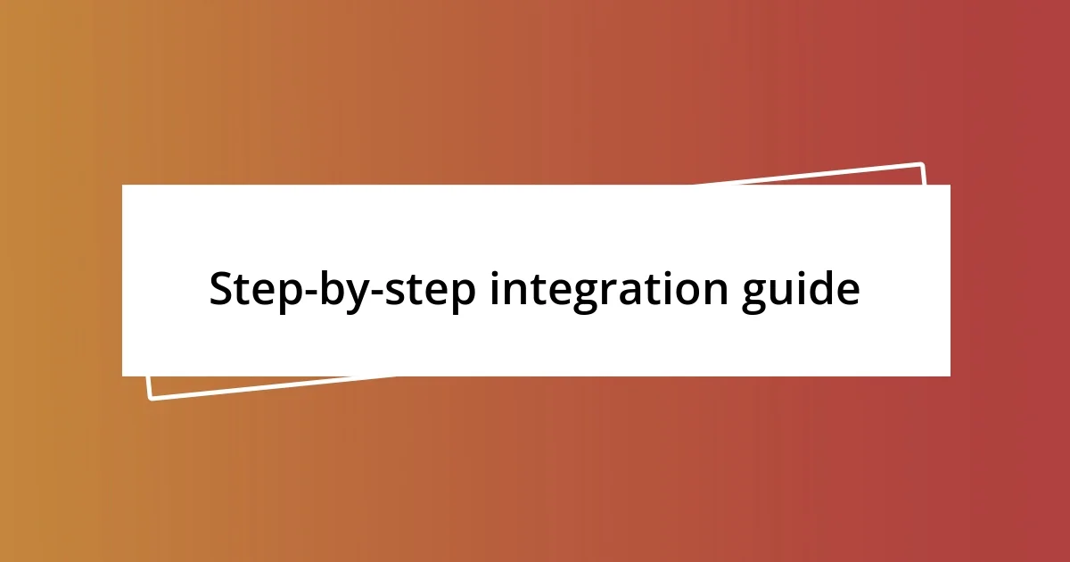 Step-by-step integration guide