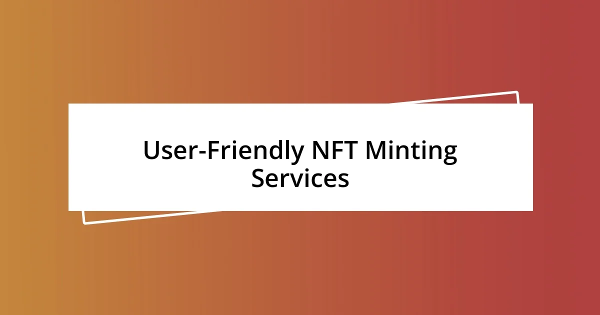 User-Friendly NFT Minting Services