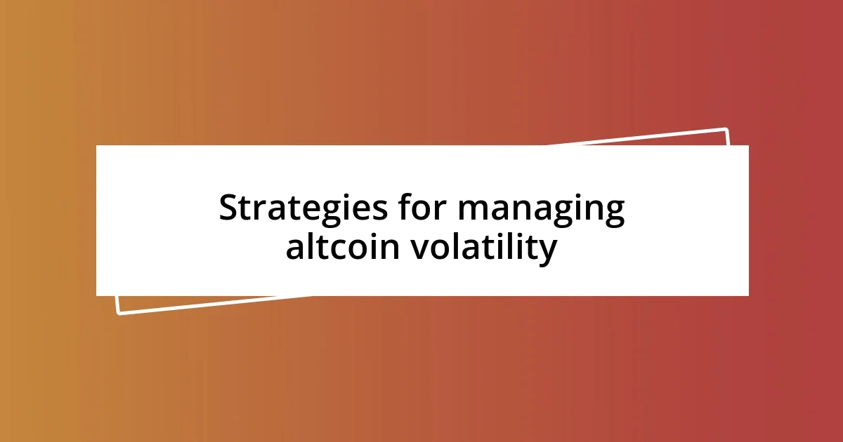 Strategies for managing altcoin volatility