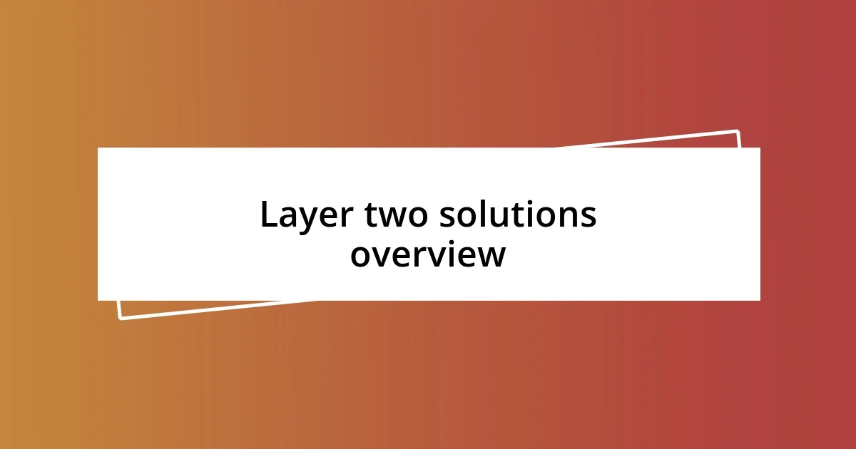 Layer two solutions overview