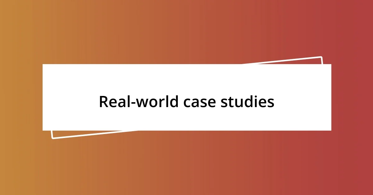 Real-world case studies