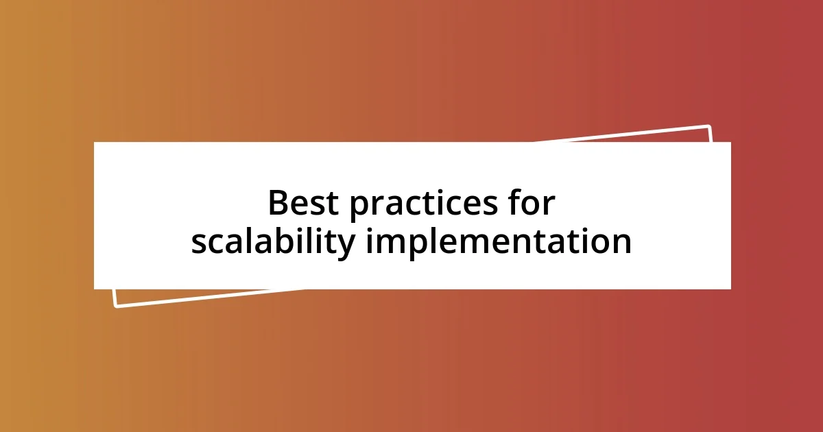 Best practices for scalability implementation