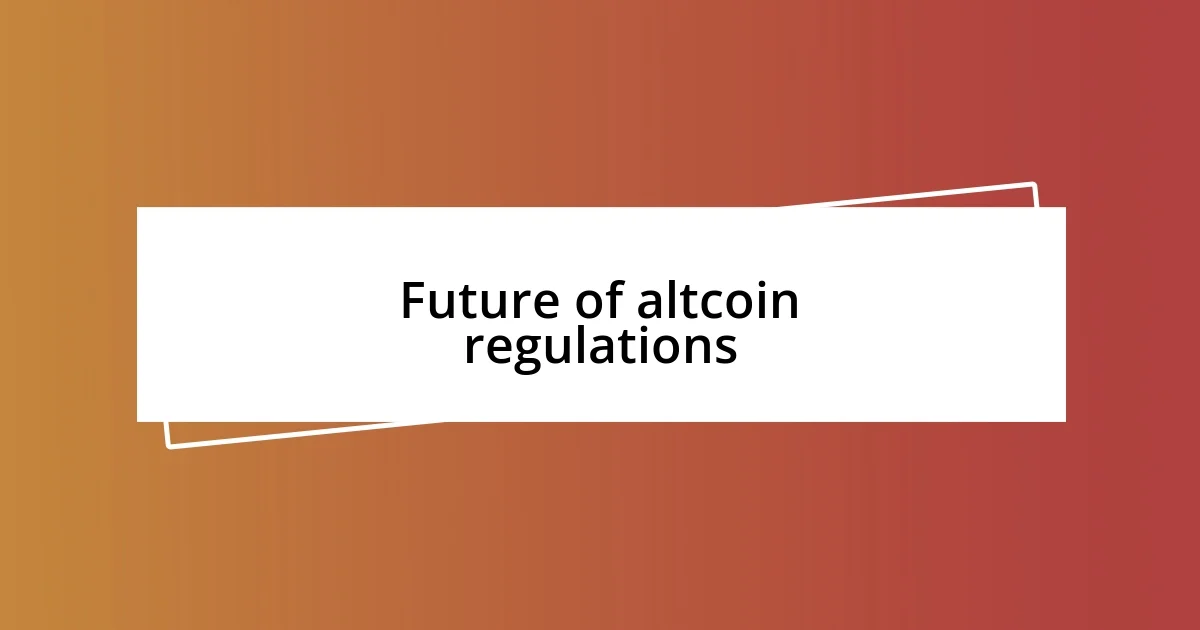 Future of altcoin regulations