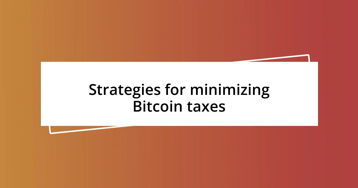 Strategies for minimizing Bitcoin taxes