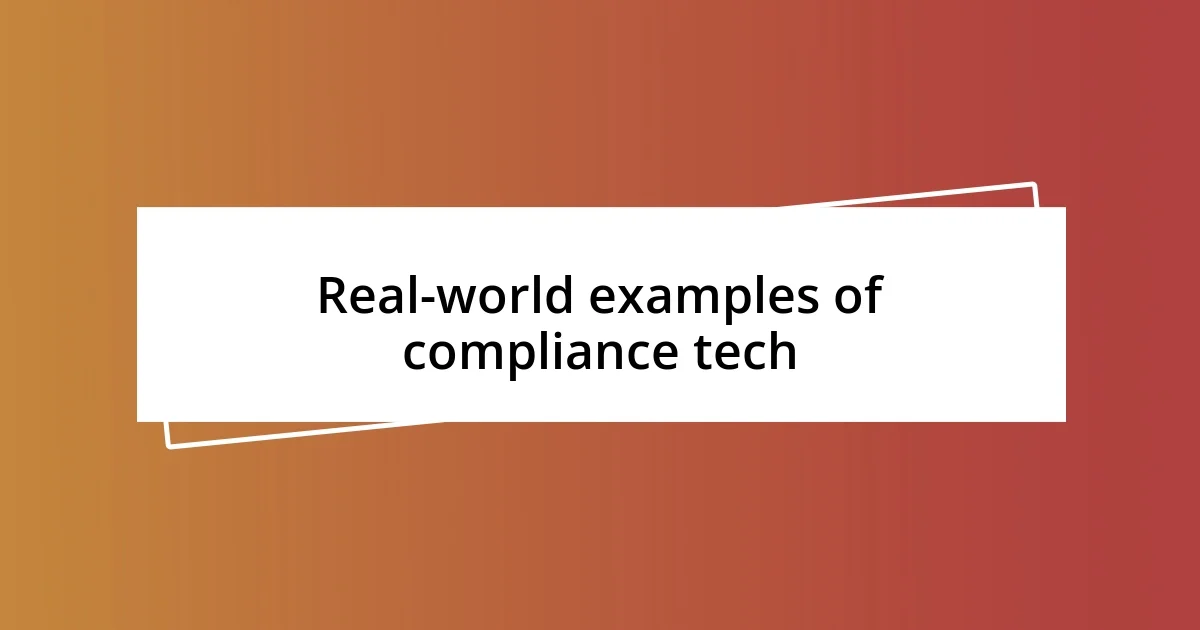 Real-world examples of compliance tech