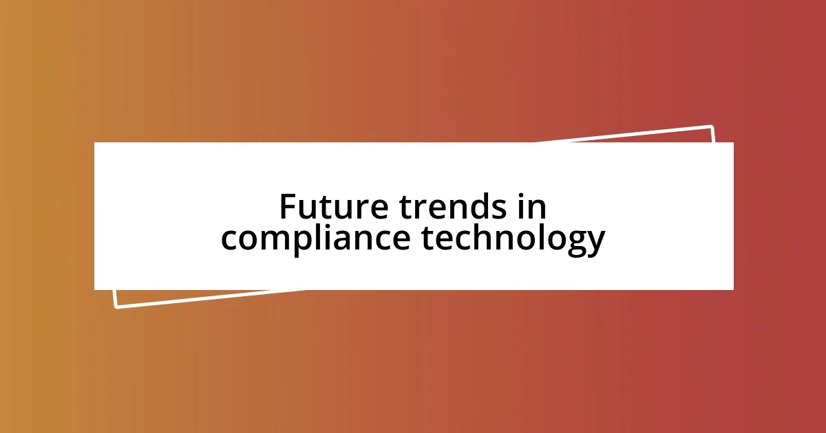 Future trends in compliance technology