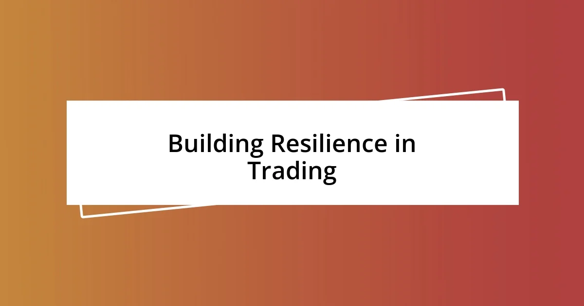 Building Resilience in Trading