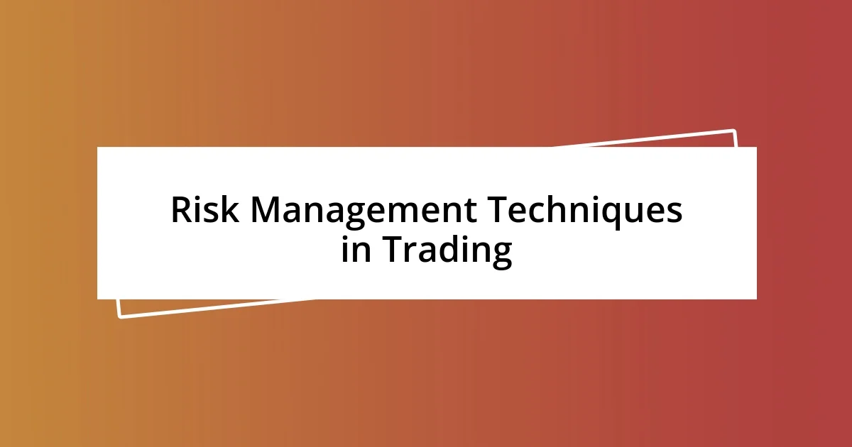 Risk Management Techniques in Trading