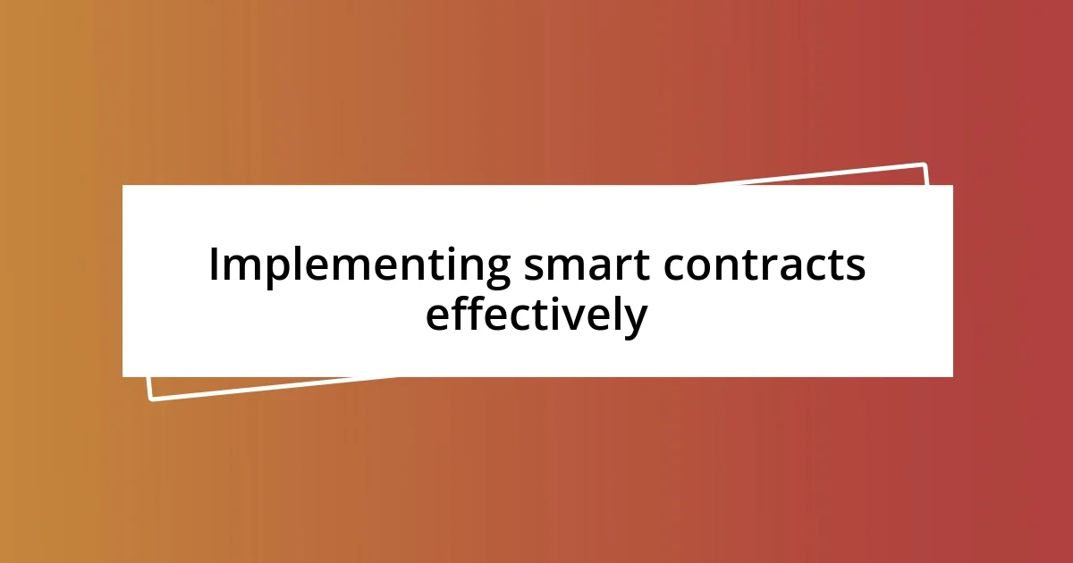 Implementing smart contracts effectively