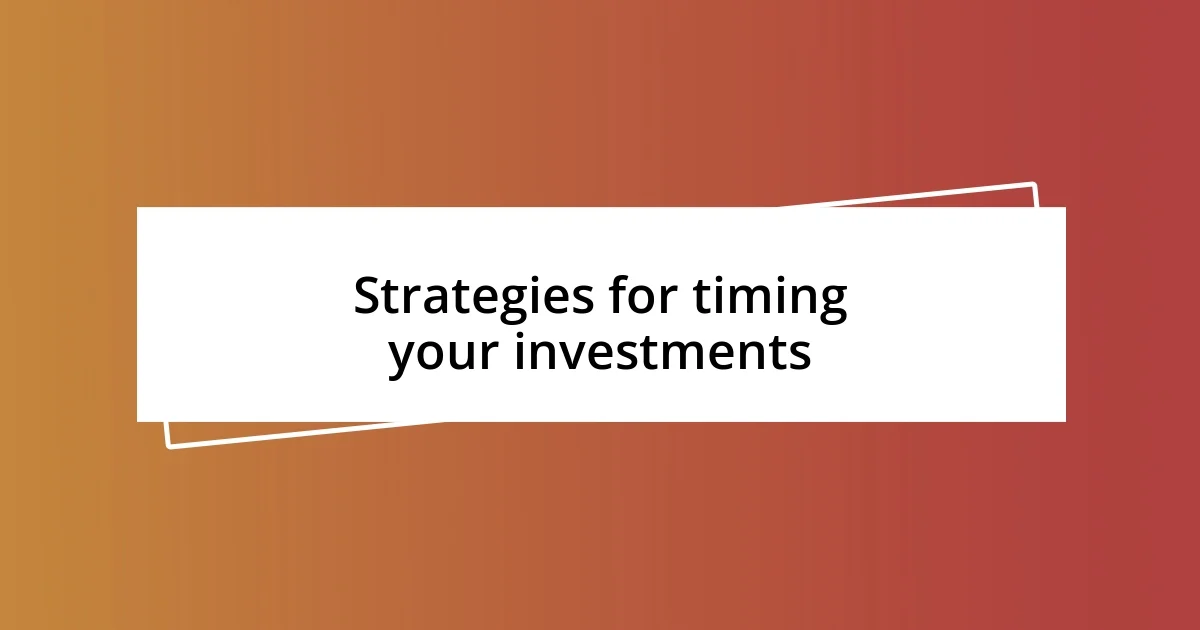 Strategies for timing your investments