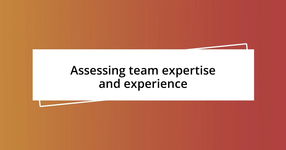 Assessing team expertise and experience