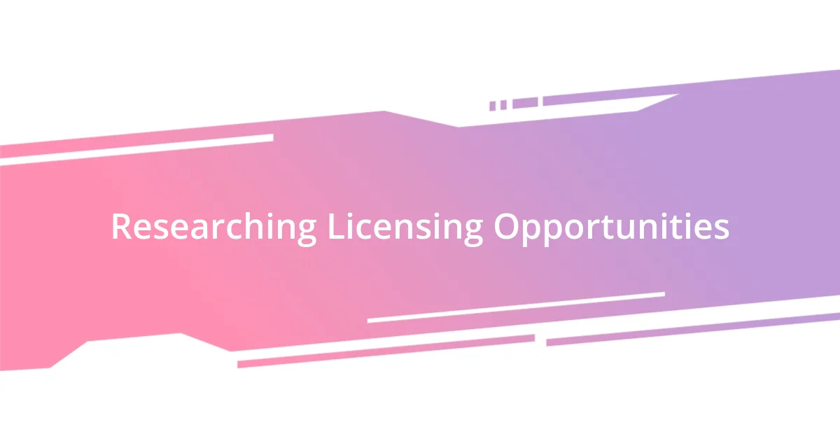 Researching Licensing Opportunities