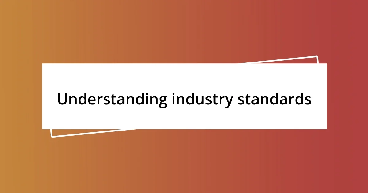 Understanding industry standards