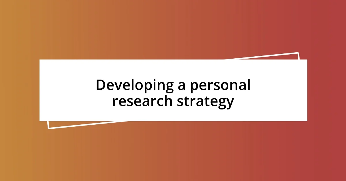 Developing a personal research strategy