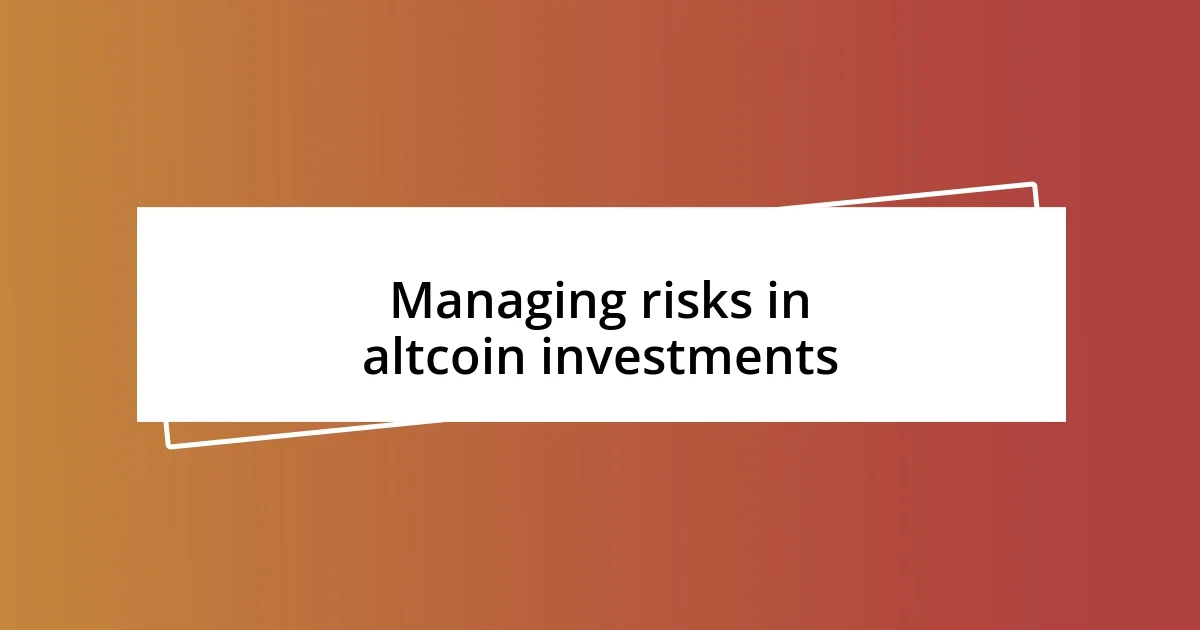 Managing risks in altcoin investments