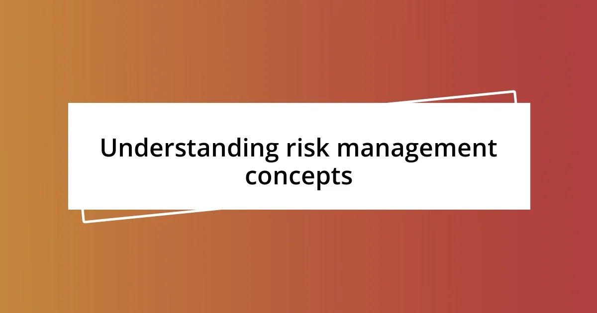 Understanding risk management concepts